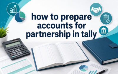 How to Prepare Accounts for Partnership in Tally: Step-by-Step Guide